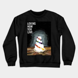 Loving How You Live Crewneck Sweatshirt